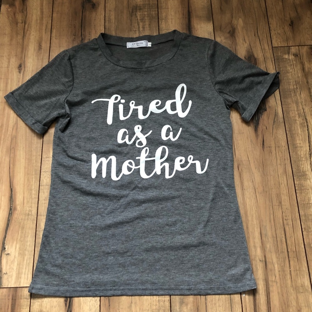 Tired as a mother tee, size Small.